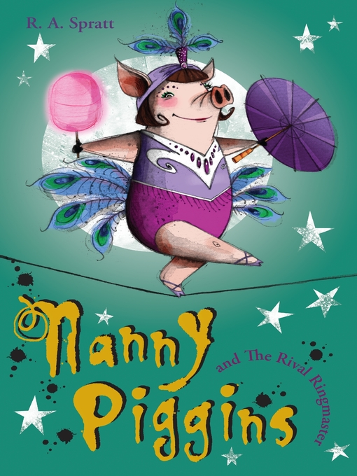 Title details for Nanny Piggins and the Rival Ringmaster by R.A. Spratt - Wait list